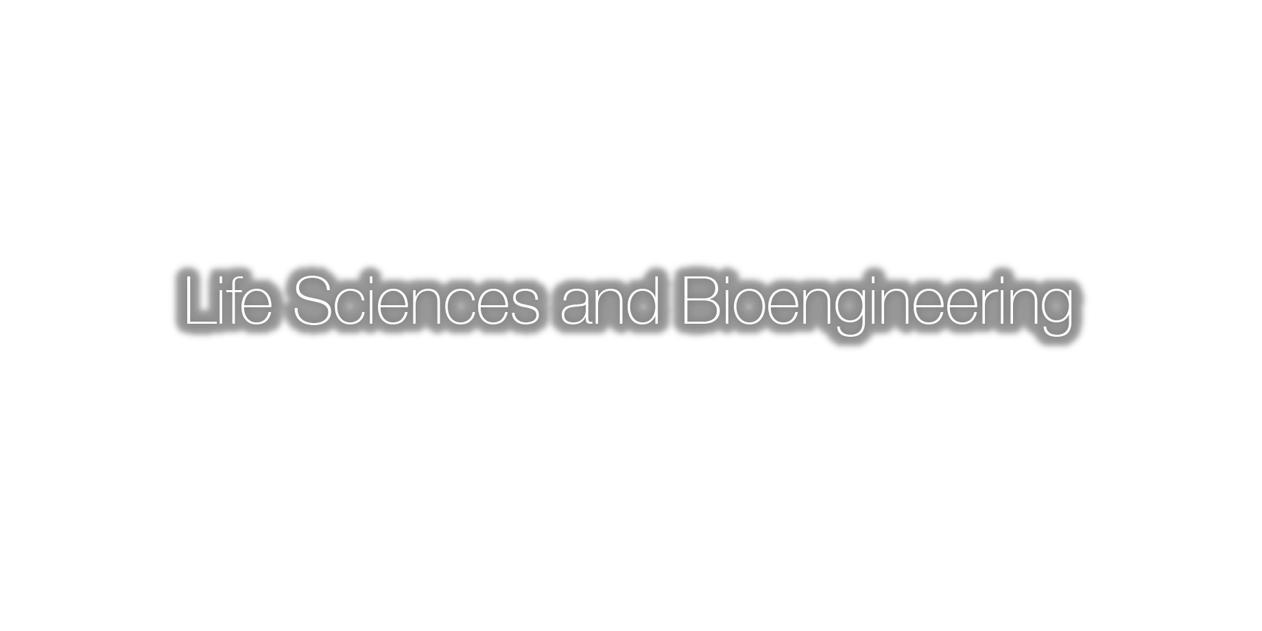 Life Sciences and Bioengineering